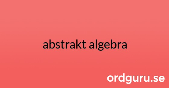 Bild med texten abstrakt algebra